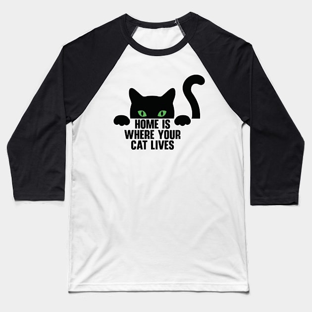 Home Is Where Your Cat Lives Baseball T-Shirt by nextneveldesign